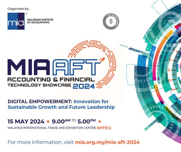 15 Mei 2024 | Program Accounting & Financial Technology (Mia Aft) 2024 Bertempat Di Pusat Pameran Di Pusat Pameran Dan Perdagangan Antarabangsa Malaysia (MITEC)