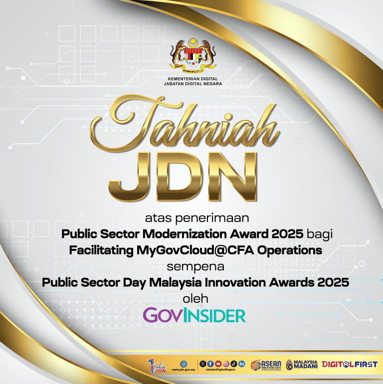 Tahniah JDN Atas penerimaan Public Sector Modernization Award 2025 bagi Facilitating MyGovCloud@CFA Operations sempena Public Sector Day Malaysia Innovation Awards 2025 oleh GOVINSIDER
